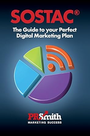 sostac the guide to your perfect digital marketing plan 1st edition mr p r smith 0956106846, 978-0956106841