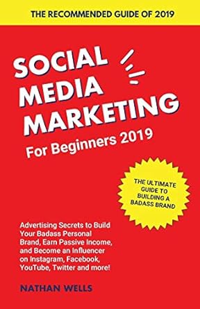 social media marketing for beginners 2019 advertising secrets to build your badass personal brand earn