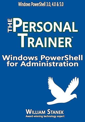 windows powershell for administration the personal trainer 1st edition william stanek 151429169x,