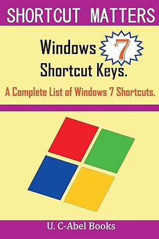 windows 7 shortcut keys a complete list of windows 7 shortcuts 1st edition u c abel books 1516863542,