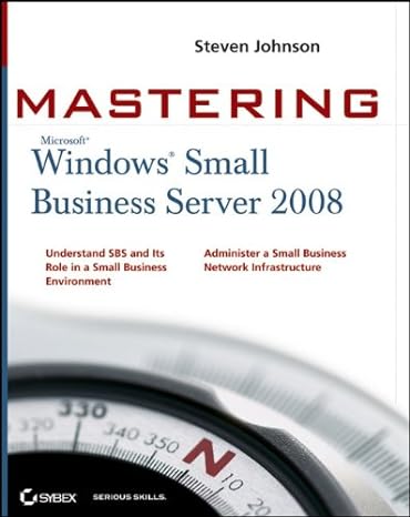 mastering microsoft windows small business server 2008 1st edition steven johnson 0470503726, 978-0470503720