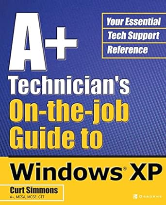 a+ technicians on the job guide to windows xp 1st edition curt simmons 0072226900, 978-0072226904