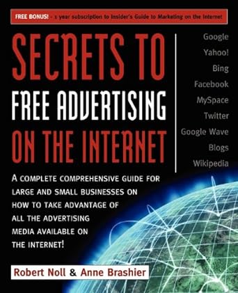 secrets to free advertising on the internet a complete comprehensive guide for large and small businesses on