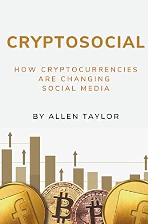 cryptosocial how cryptocurrencies are changing social media 1st edition allen taylor 1637421834,