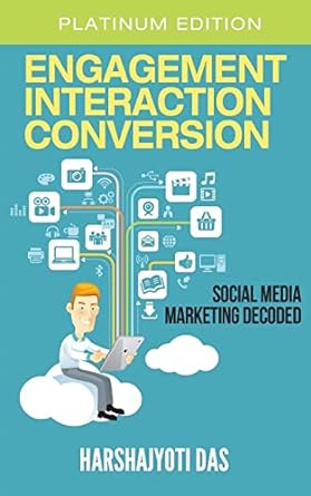 engagement interaction conversion social media marketing decoded 1st edition harshajyoti das 1505685834,