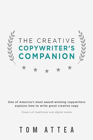 the creative copywriters companion one of americas most award winning copywriters explains how to write great