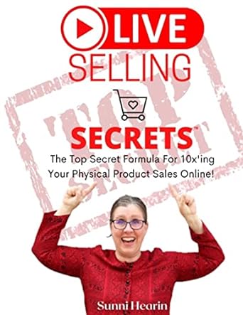 live selling secrets the top secret formula for 10xing your physical product sales online 1st edition sunni