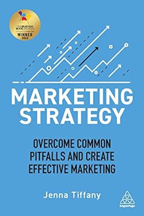 marketing strategy overcome common pitfalls and create effective marketing 1st edition jenna tiffany
