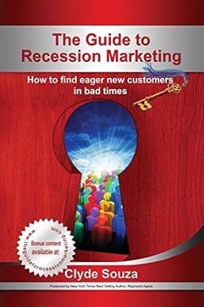 the guide to recession marketing how to find eager new customers in bad times 1st edition clyde josef souza