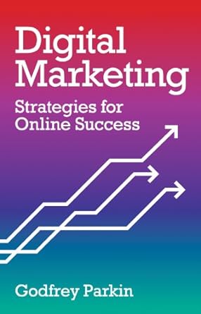 digital marketing strategies for online success 1st edition godfrey parkin 1847734871, 978-1847734877
