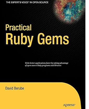 practical ruby gems write better applications faster by taking advantage of open source ruby programs and