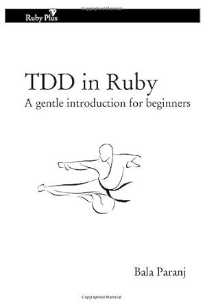 tdd in ruby a gentle introduction for beginners 1st edition bala paranj 1508957851, 978-1508957850