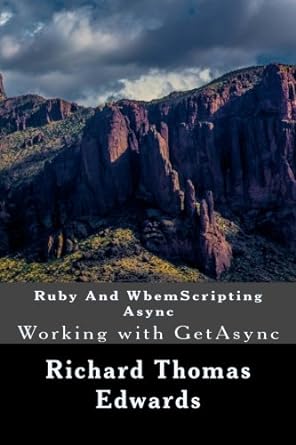 ruby and wbemscripting async working with getasync 1st edition richard thomas edwards 1722365676,