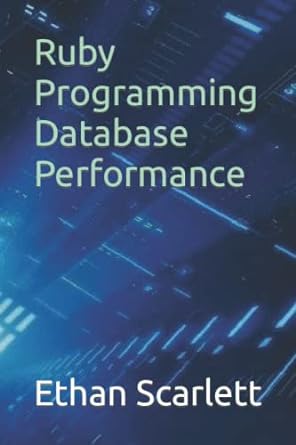 ruby programming database performance 1st edition ethan scarlett b0bgsntqff, 979-8355149727