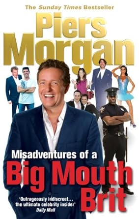 misadventures of a big mouth brit 1st edition piers morgan 0091913942, 978-0091913946