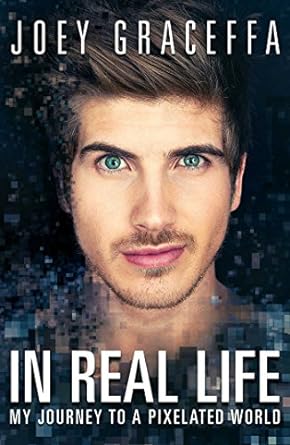 in real life my journey to a pixelated world 1st edition joey graceffa 1476794308, 978-1476794303