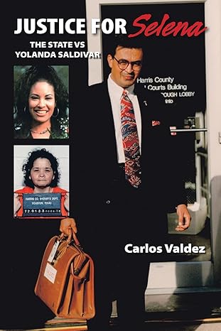 justice for selena the state vs yolanda saldivar 1st edition carlos valdez 1412065259, 978-1412065252