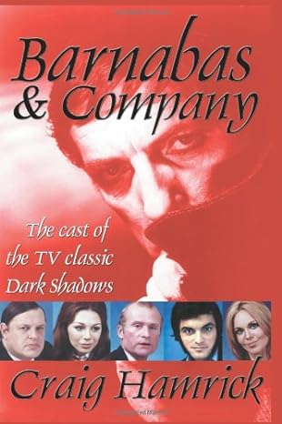 barnabas and company the cast of the tv classic dark shadows 1st edition craig hamrick 0595290299,