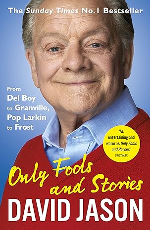 only fools and stories from del boy to granville pop larkin to frost 1st edition david jason 1784758795,