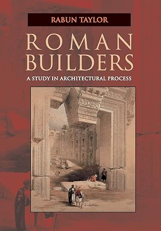 roman builders a study in architectural process 1st edition rabun taylor 0521005833, 978-0521005838