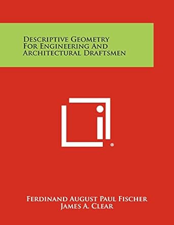 descriptive geometry for engineering and architectural draftsmen 1st edition ferdinand august paul fischer