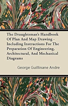 the draughtsman s handbook of plan and map drawing including instructions for the preparation of engineering