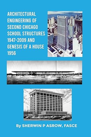 architectural engineering of second chicago school structures 1947 2009 and genesis of a house 1956 1st