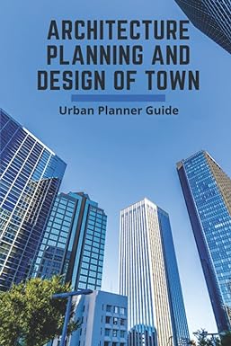architecture planning and design of town urban planner guide 1st edition bess cassel 979-8507375417