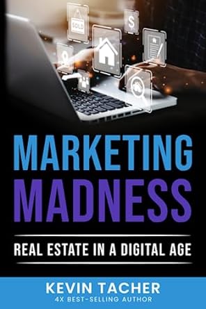 marketing madness real estate in a digital age 1st edition kevin tacher 979-8392670826
