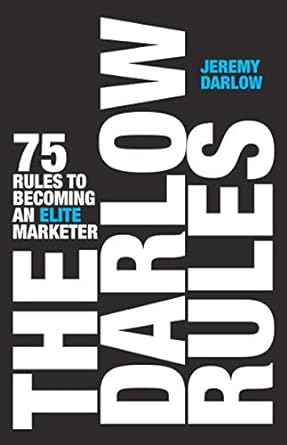 the darlow rules 75 rules to becoming an elite marketer 1st edition jeremy darlow 0990562212, 978-0990562214