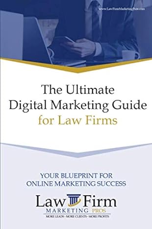 the ultimate digital marketing guide for law firms your blueprint for online marketing success 1st edition
