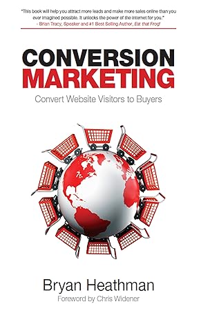 conversion marketing convert website visitors into buyers 1st edition bryan heathman 1613392567,