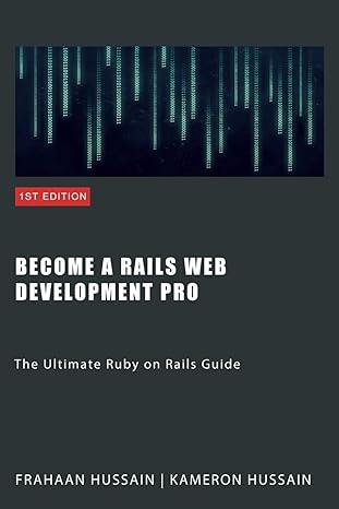 become a rails web development pro the ultimate ruby on rails guide 1st edition frahaan hussain ,kameron