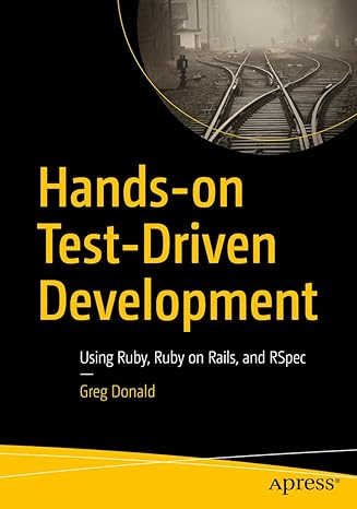 hands on test driven development using ruby ruby on rails and rspec 1st edition greg donald 1484297474,