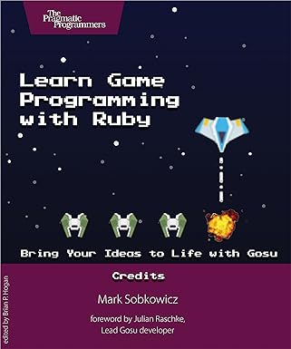 learn game programming with ruby bring your ideas to life with gosu 1st edition mark sobkowicz 1680500732,