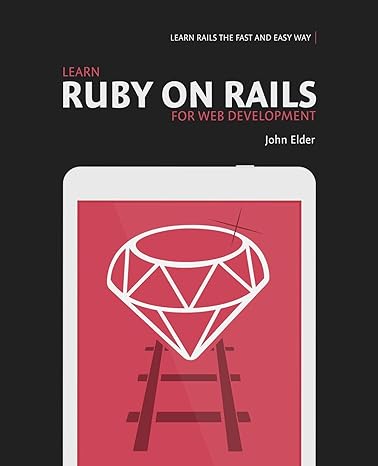 Learn Ruby On Rails For Web Development Learn Rails The Fast And Easy Way