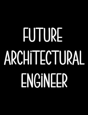 future architectural engineer 1st edition funnygag publishing 979-8706186715