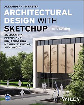 architectural design with sketchup 3d modeling extensions bim rendering making scripting and layout 3rd