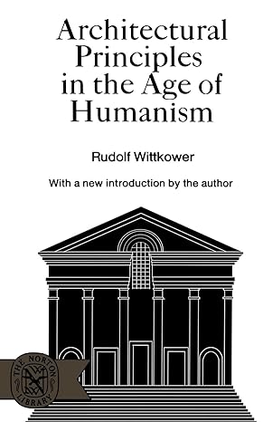 architectural principles in the age of humanism 1st edition rudolph wittkower ph.d. 0393005992, 978-0393005998