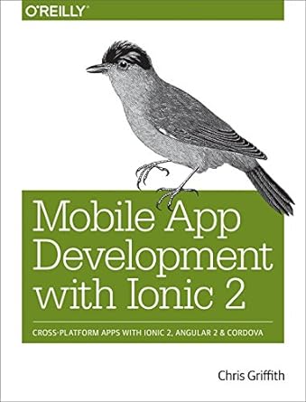 mobile app development with ionic 2 cross platform apps with ionic angular and cordova 1st edition chris