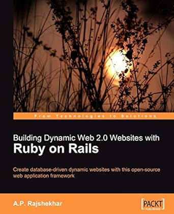 building dynamic web 2.0 websites with ruby on rails create database driven dynamic websites with this open