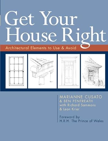 get your house right architectural elements to use and avoid 1st edition marianne cusato ,ben pentreath