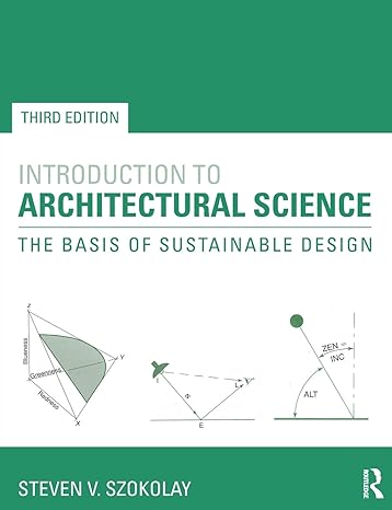 introduction to architectural science the basis of sustainable design 3rd edition steven szokolay 0415824982,