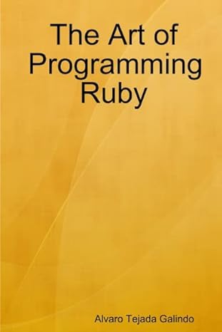 the art of programming ruby 1st edition alvaro tejada galindo b005d2nsja