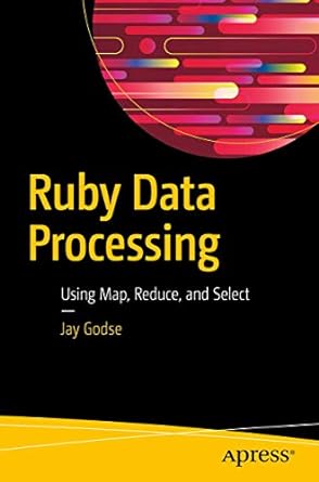 ruby data processing using map reduce and select 1st edition jay godse 1484234731, 978-1484234730