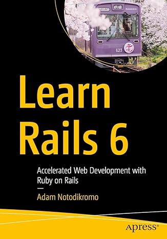 learn rails 6 accelerated web development with ruby on rails 1st edition adam notodikromo 1484260252,