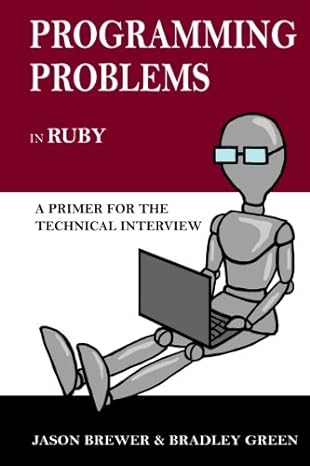 programming problems in ruby a primer for the technical interview 1st edition jason brewer ,bradley green