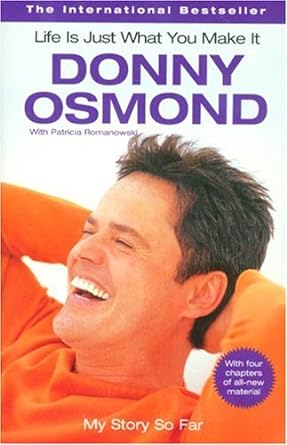 life is just what you make it my story so far 1st edition donny osmond ,patricia romanowski 1401308619,
