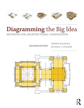 diagramming the big idea methods for architectural composition 2nd edition jeffrey balmer ,michael swisher