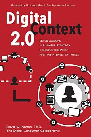 digital context 2.0 seven lessons in business strategy consumer behavior and the internet of things 1st